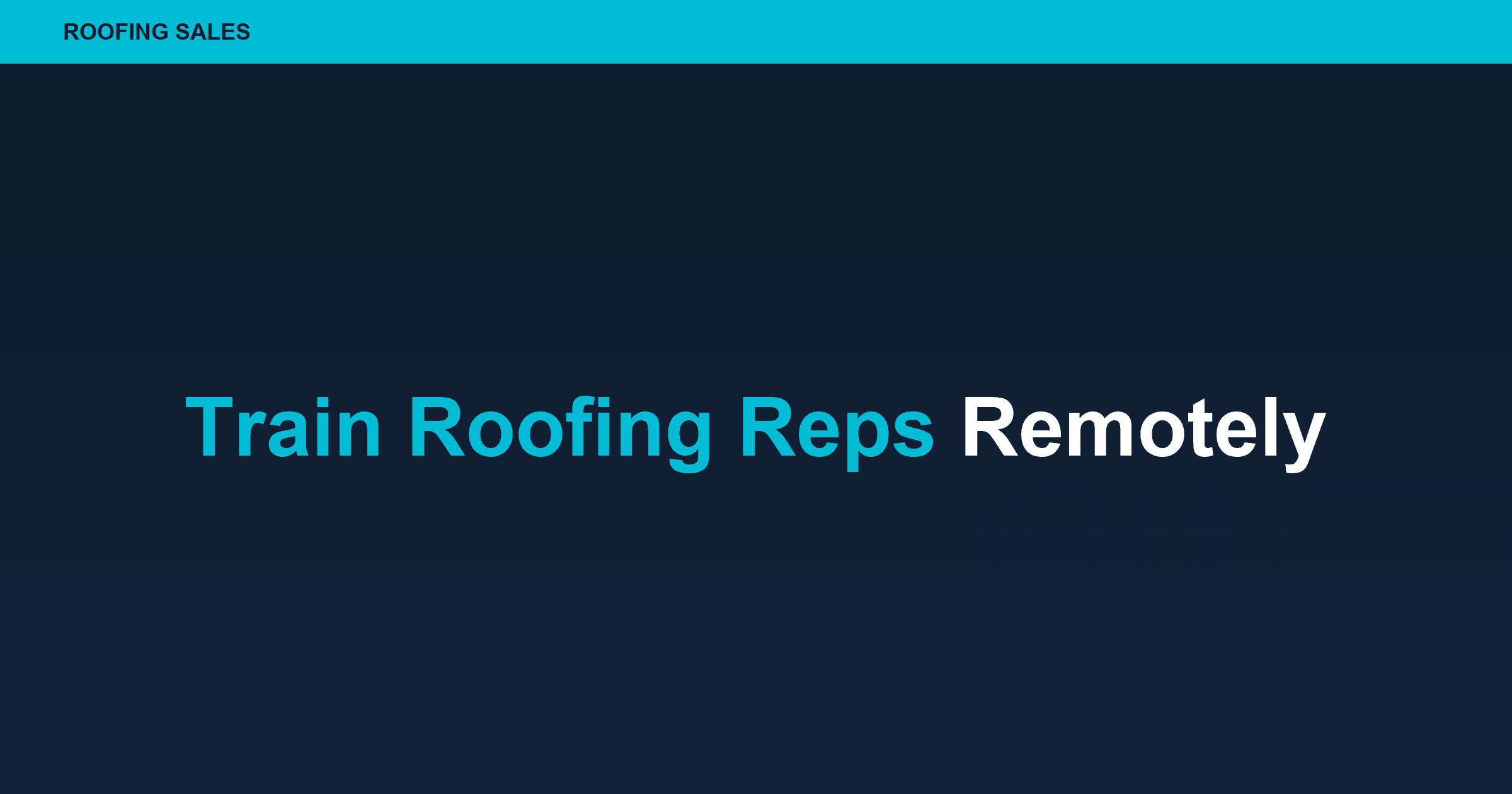 How to Train Roofing Sales Reps Remotely in 2025